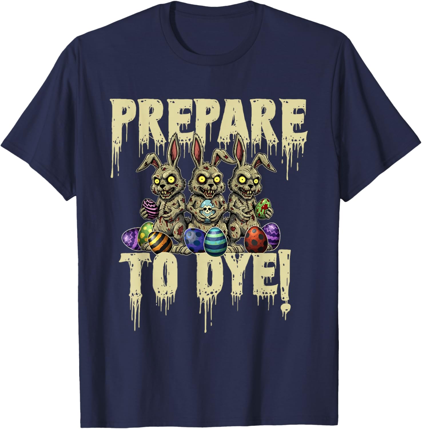 Prepare to Dye - Easter Egg Hunting Egg Dyeing T-Shirt - T-Shirt | Navy