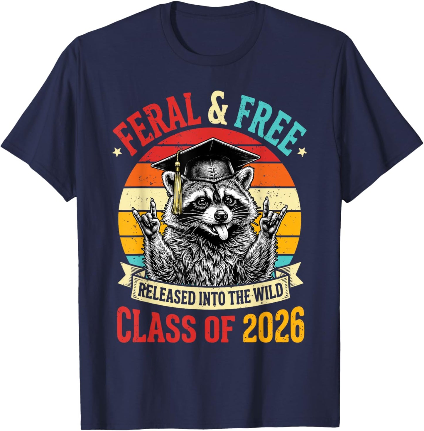 Cute Feral and Free Class of 2026 Funny Raccoon Graduation T-Shirt - T-Shirt | Navy