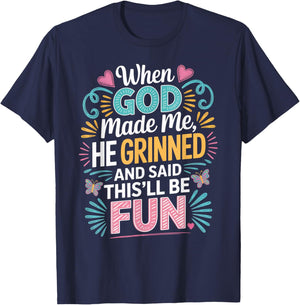 When God Made Me He Grinned Said This'll Be Fun Sarcastic T-Shirt - T-Shirt | Navy