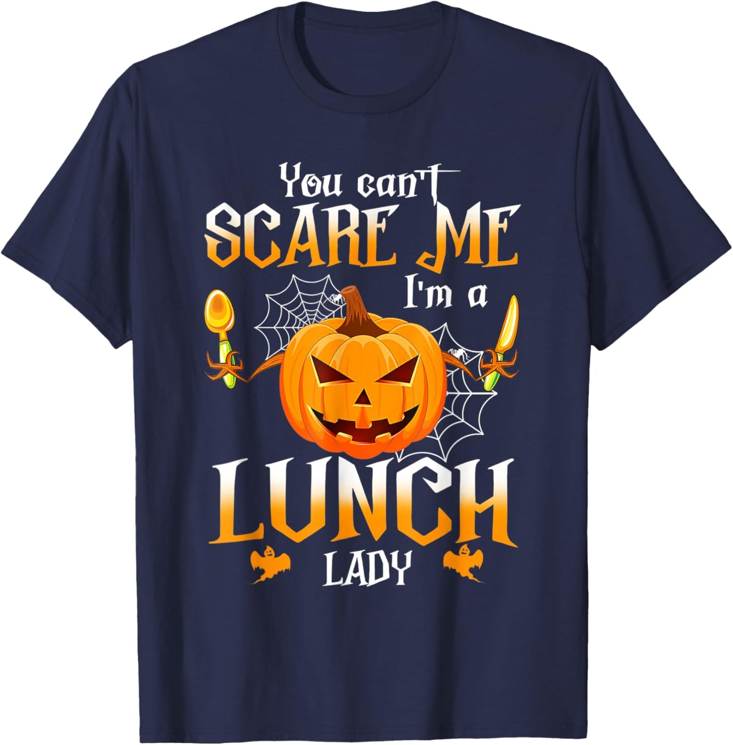You Can't Scare Me I'm A School Lunch Lady Halloween Ghost T-Shirt - T-Shirt | Navy