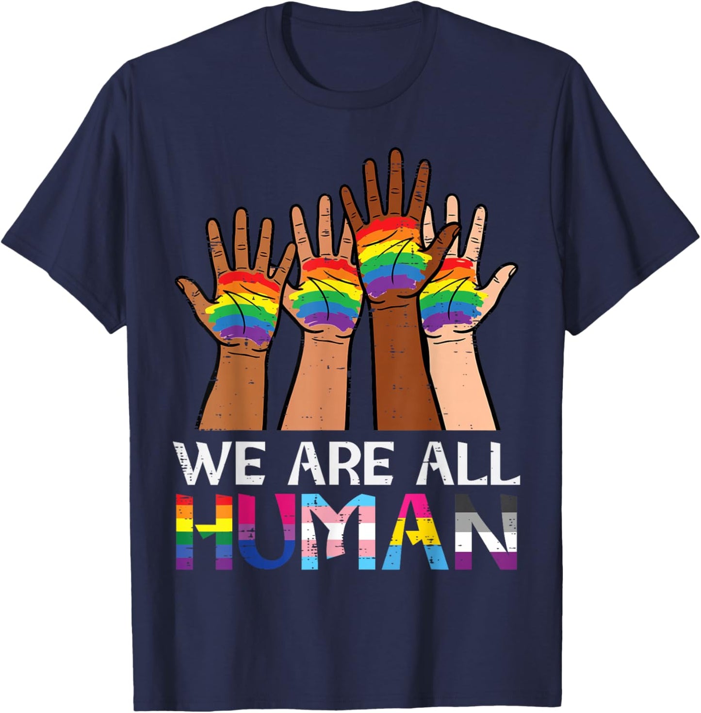 Rainbow Hands We are All Human LGBT Gay Pride Flag Men Women T-Shirt - T-Shirt | Navy