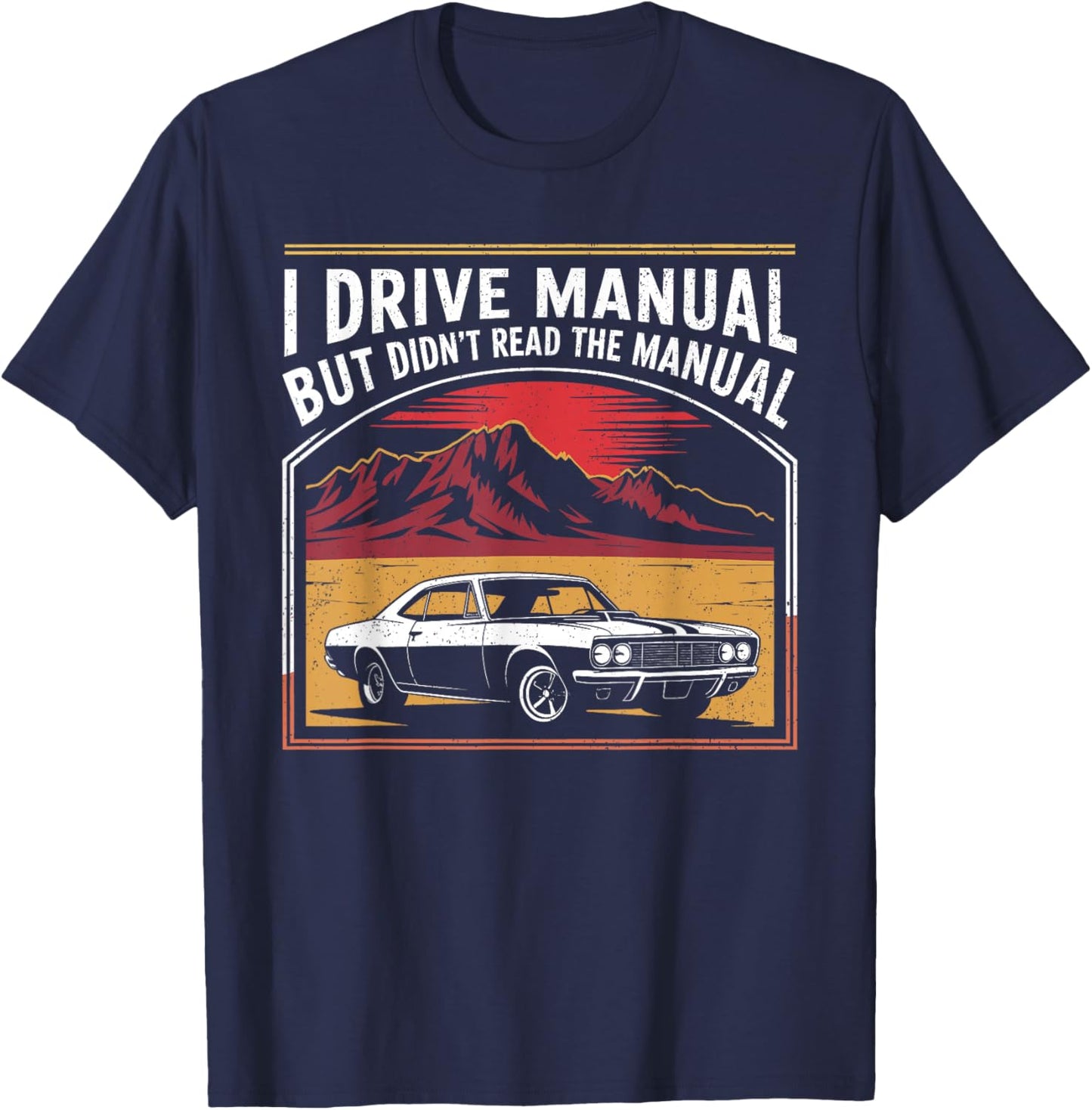 I Drive Manual But Didn't Read The Manual Funny Car Pun T-Shirt - T-Shirt | Navy