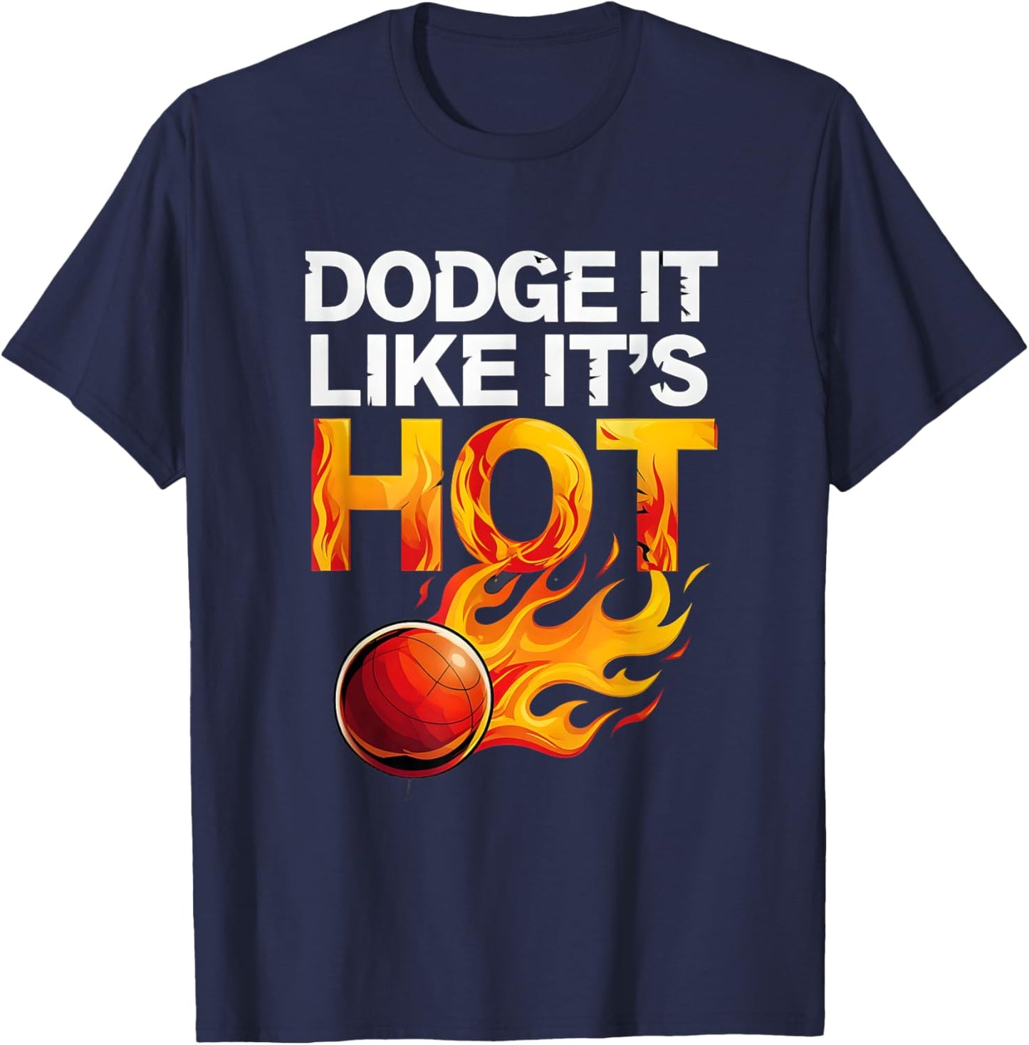Dodge It Like It’s Hot Funny Dodgeball T-Shirt - T-Shirt | Navy