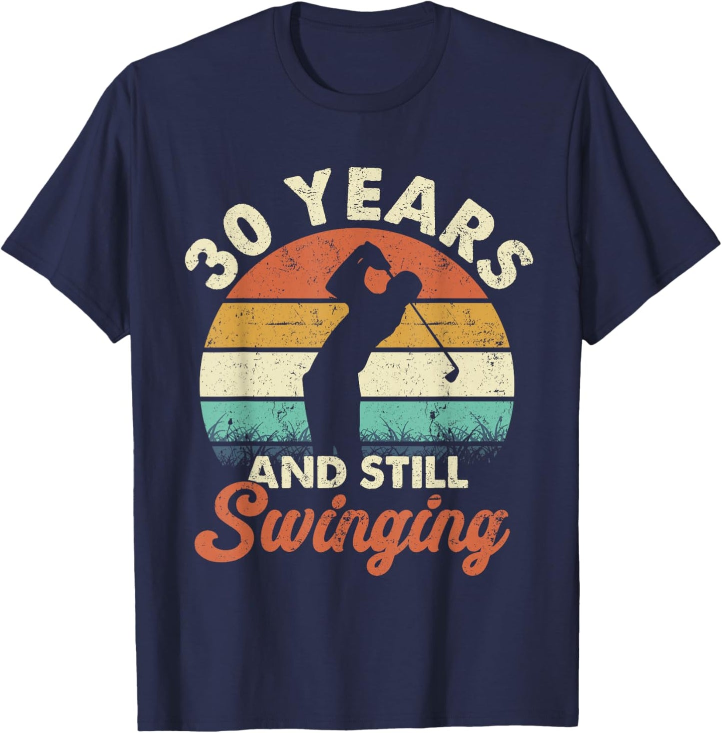 30 Years and Still Swinging Golf 30th Birthday Gifts T-Shirt - T-Shirt | Navy