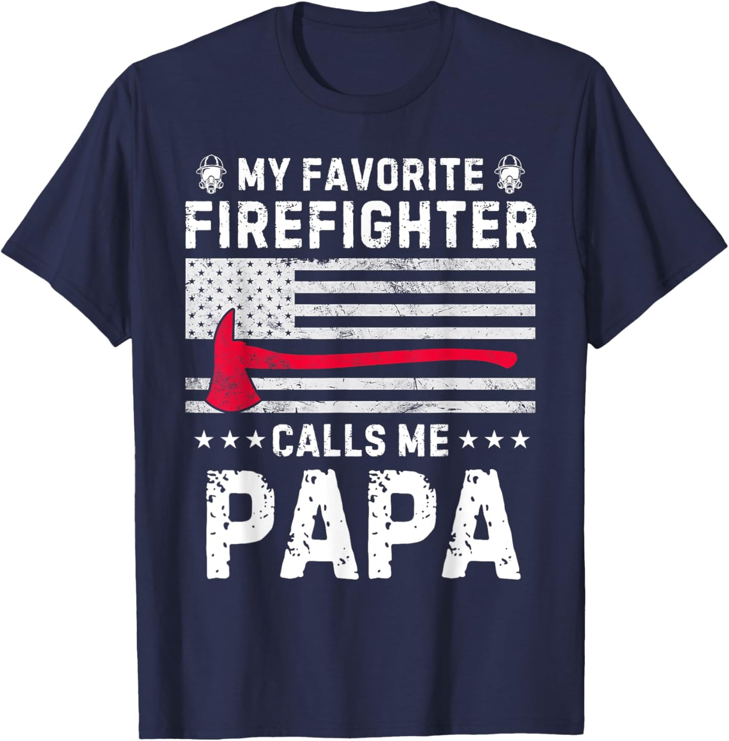 My Favorite Firefighter Calls Me Papa Fireman Fathers Day T-Shirt - T-Shirt | Navy