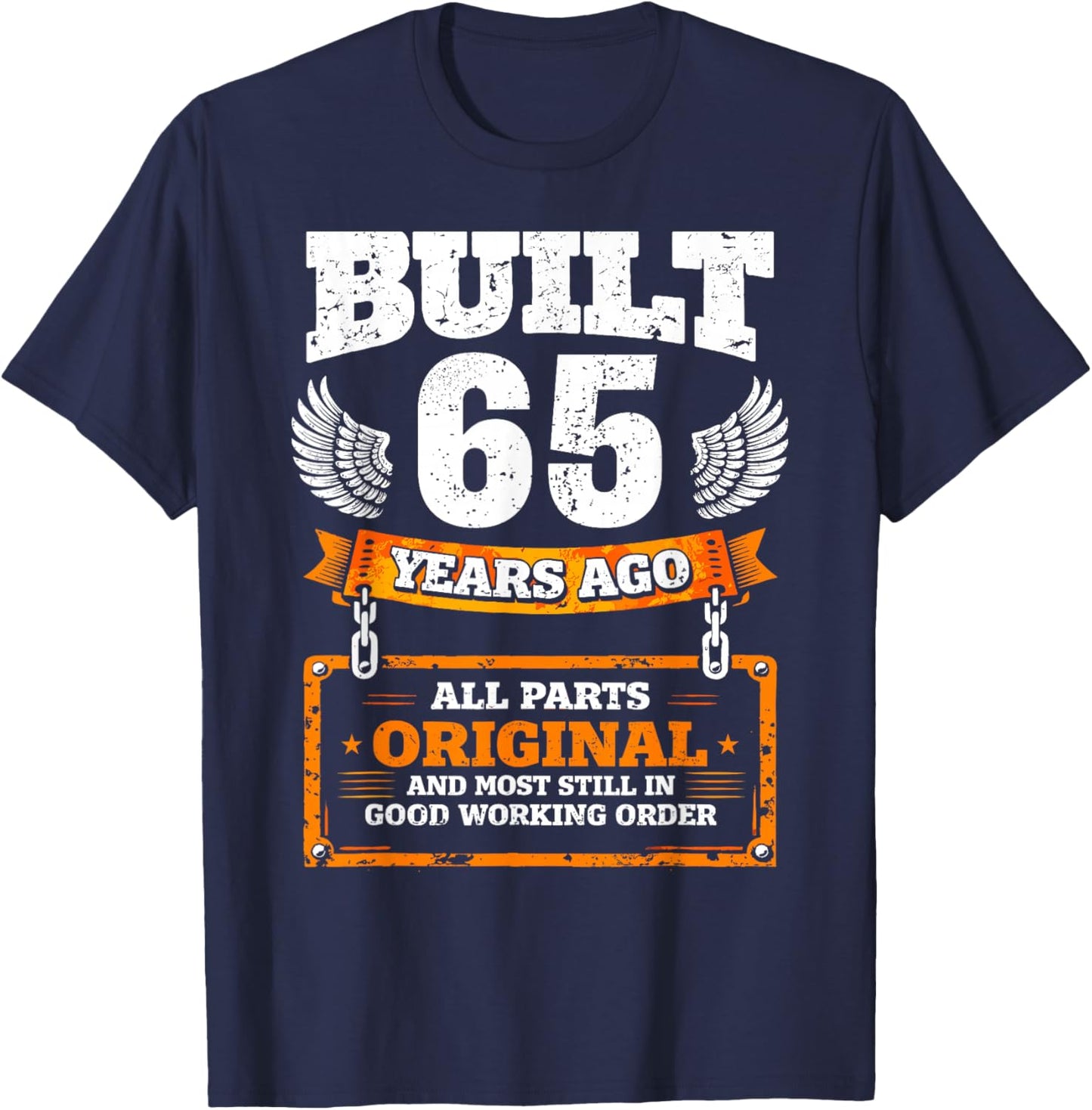 65th Birthday Gift Funny Birthday Saying Built 65 Years Ago T-Shirt - T-Shirt | Navy