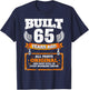 65th Birthday Gift Funny Birthday Saying Built 65 Years Ago T-Shirt - T-Shirt | Navy
