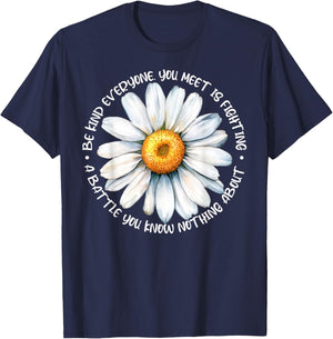 Be Kind Everyone Is Fighting A Battle You Know Nothing About T-Shirt - T-Shirt | Navy