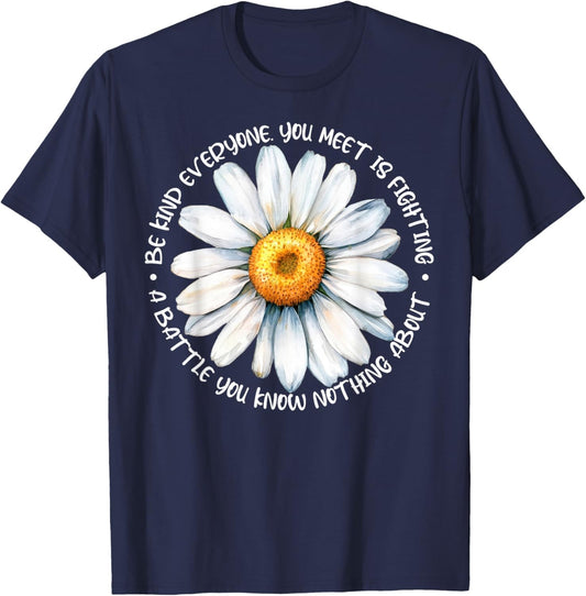 Be Kind Everyone Is Fighting A Battle You Know Nothing About T-Shirt - T-Shirt | Navy