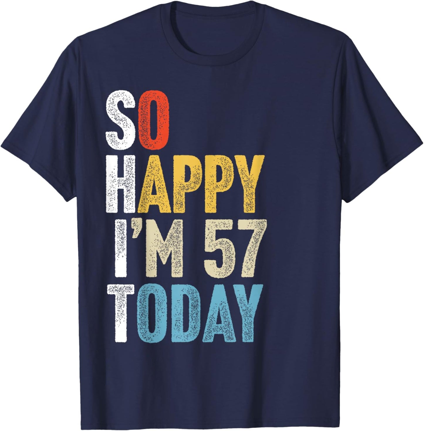Retro 57 Years Old So Happy I'm 57 Gag Funny 57th Birthday T-Shirt - T-Shirt | Navy