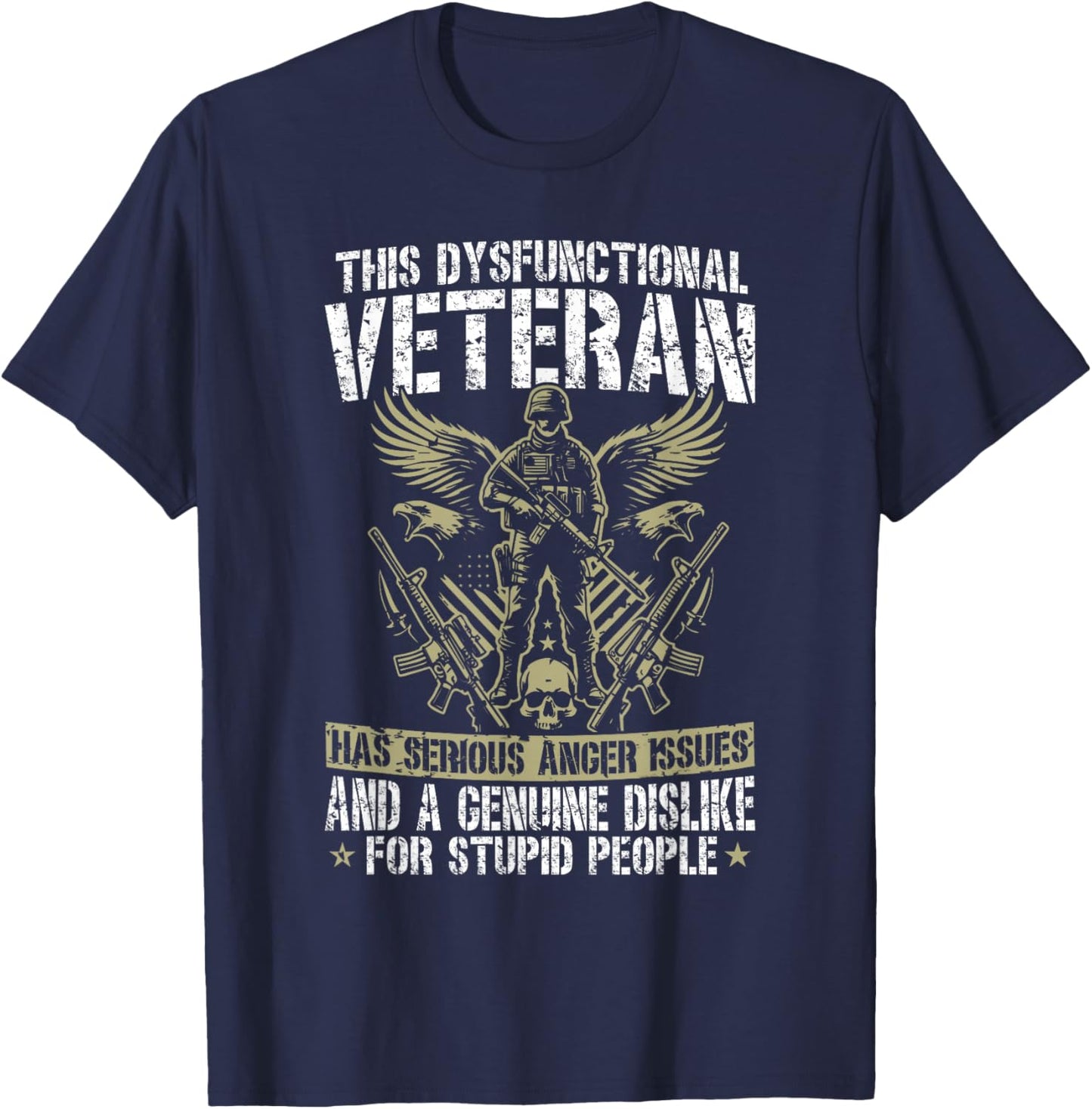 Dysfunctional Veteran disgruntled veteran T-Shirt - T-Shirt | Navy