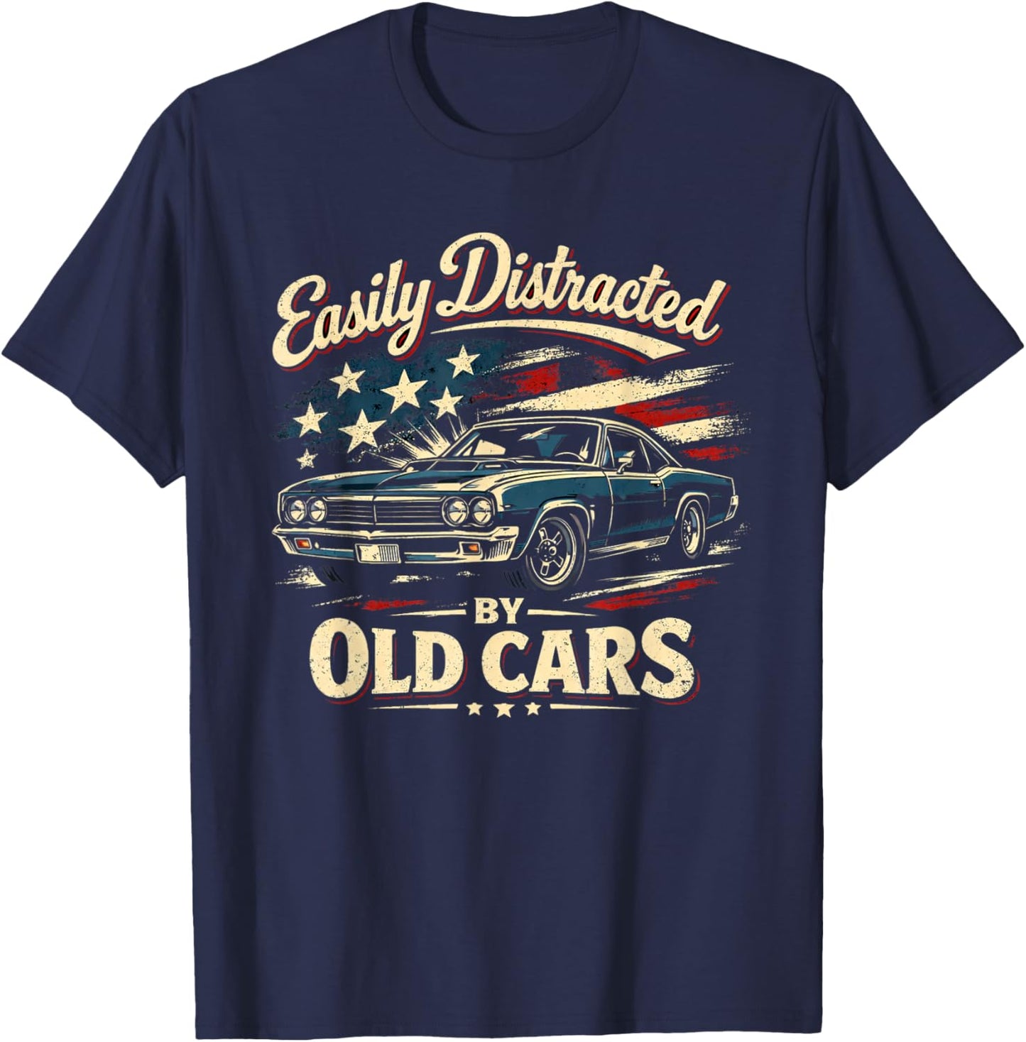 Easily Distracted by Old Cars Funny Classic Funny Man Woman T-Shirt - T-Shirt | Navy