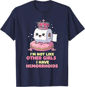 Im Not Like Other Girls I Have Hemorrhoids T-Shirt - T-Shirt | Navy
