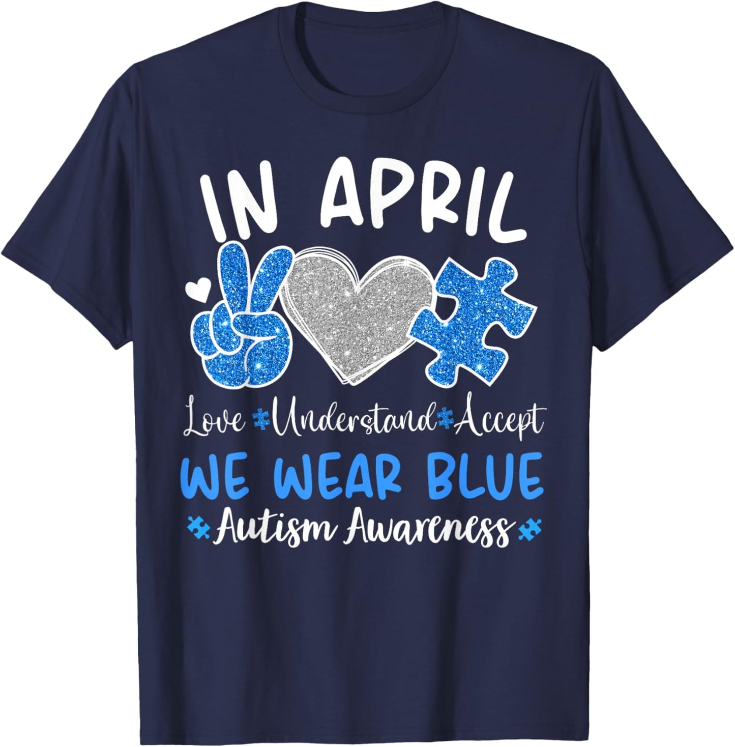 In April We Wear Blue For Autism Awareness Men Women Kids T-Shirt - T-Shirt | Navy