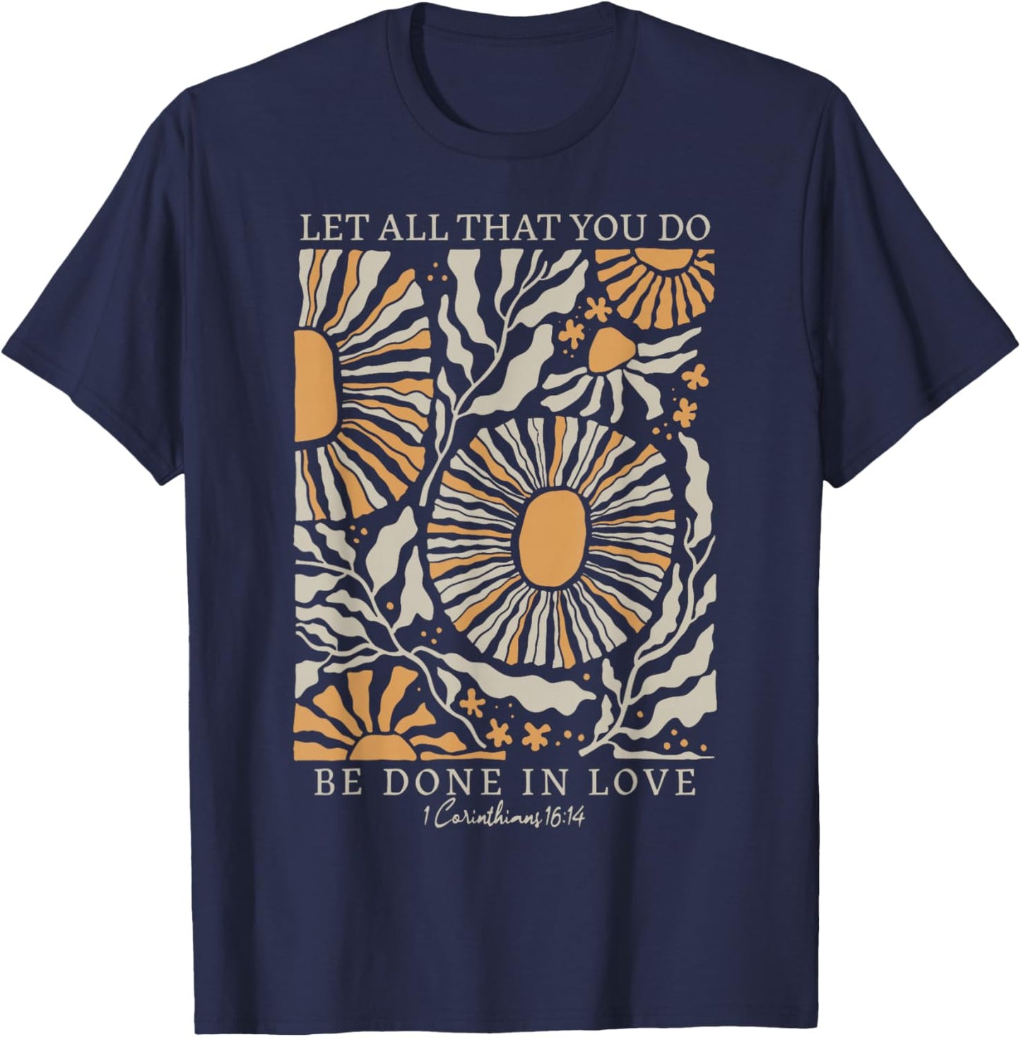 Boho Flower Let All That You Do Be Done In Love Christian T-Shirt - T-Shirt | Navy