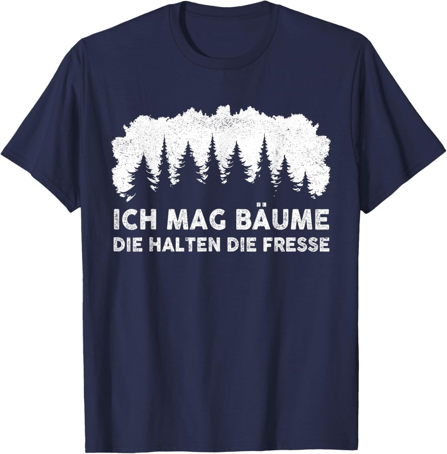 Ich Mag Bäume Die Halten Die Fresse - Ich Hasse Menschen T-Shirt - T-Shirt | Navy