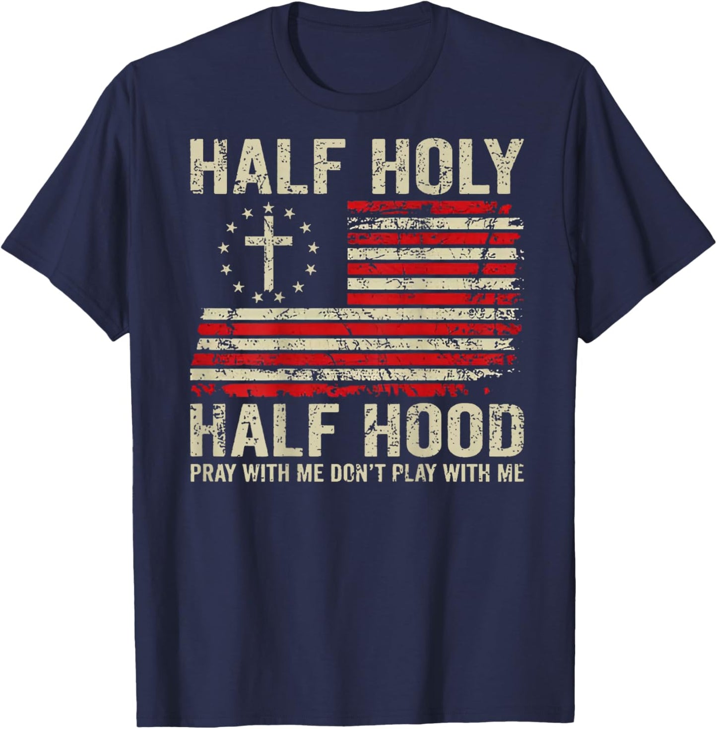 Half Hood Half Holy Pray with Me Don't Play with Me (Back) T-Shirt - T-Shirt | Navy