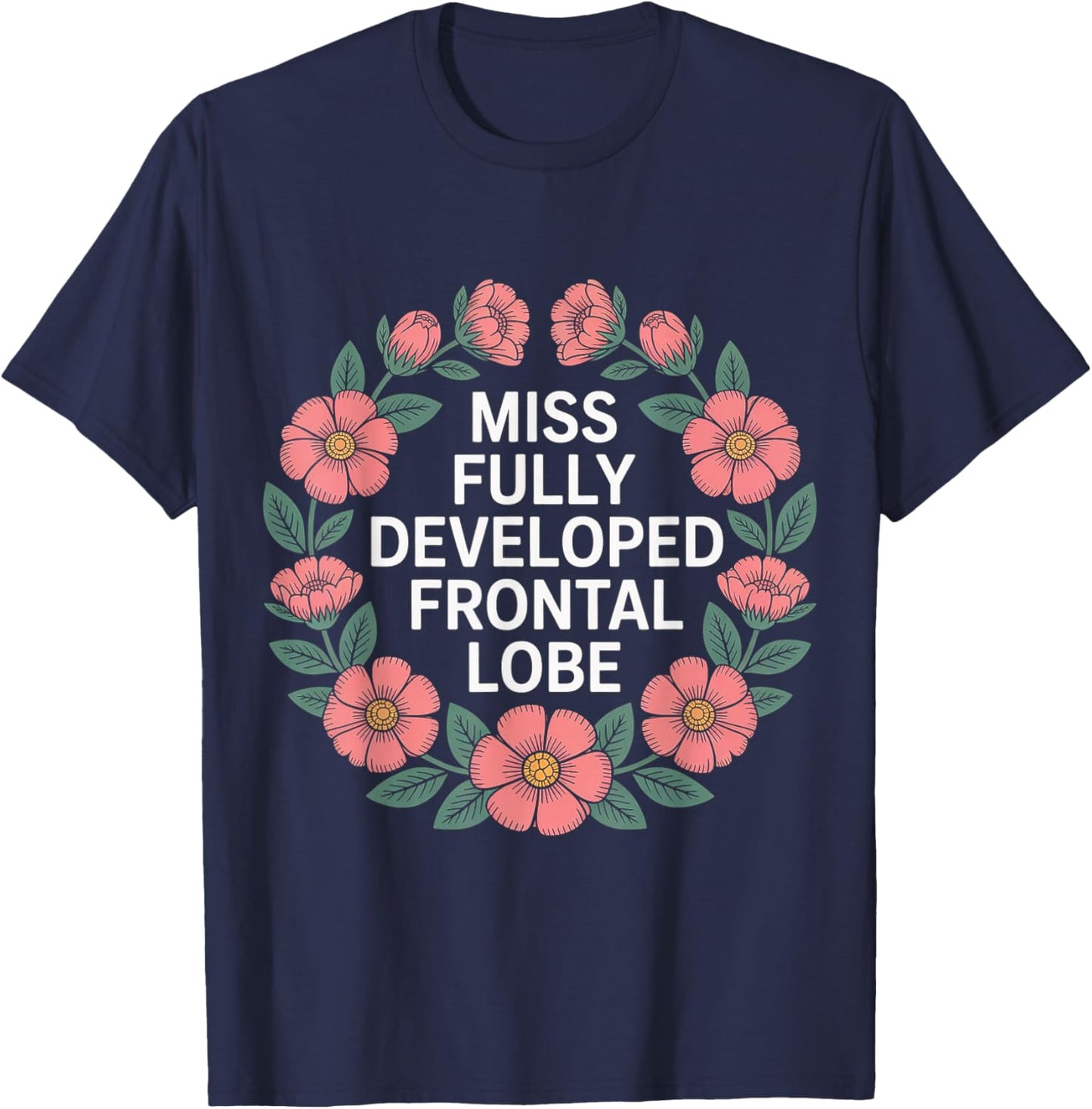 Miss Fully Developed Frontal Lobe Adulting Birthday T-Shirt - T-Shirt | Navy