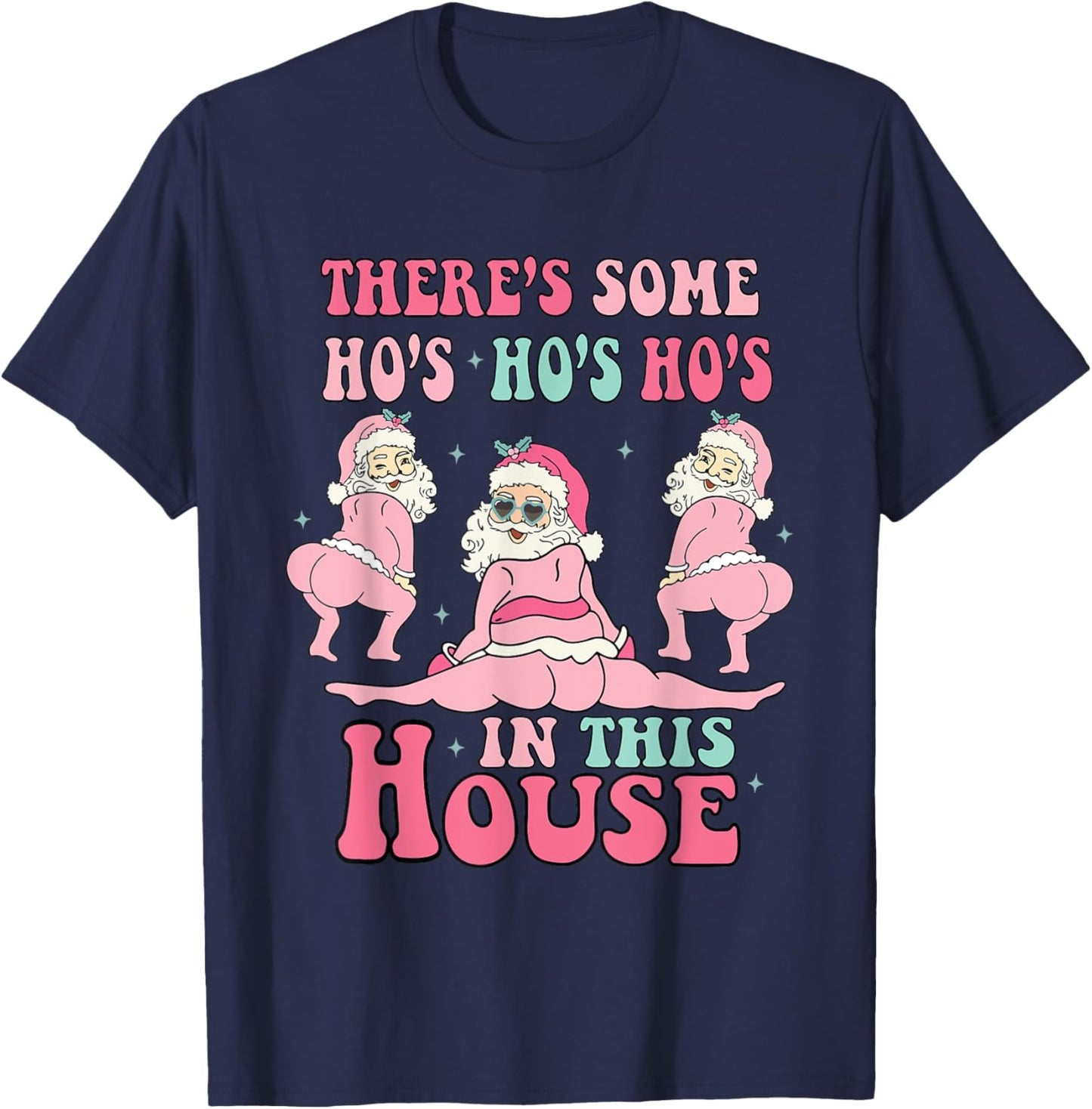 Pink There's Some Ho Ho Hos In This House Ugly Christmas T-Shirt - T-Shirt | Navy
