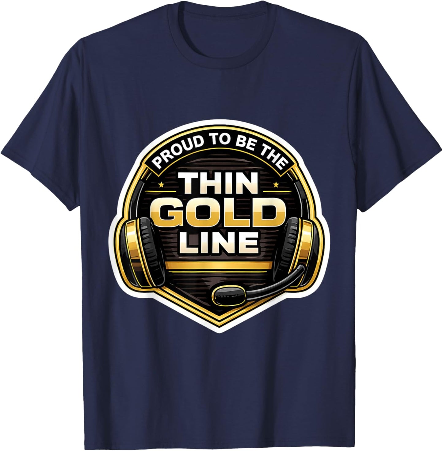 Proud to Be The Thin Gold Line 911 Emergency Dispatcher T-Shirt - T-Shirt | Navy
