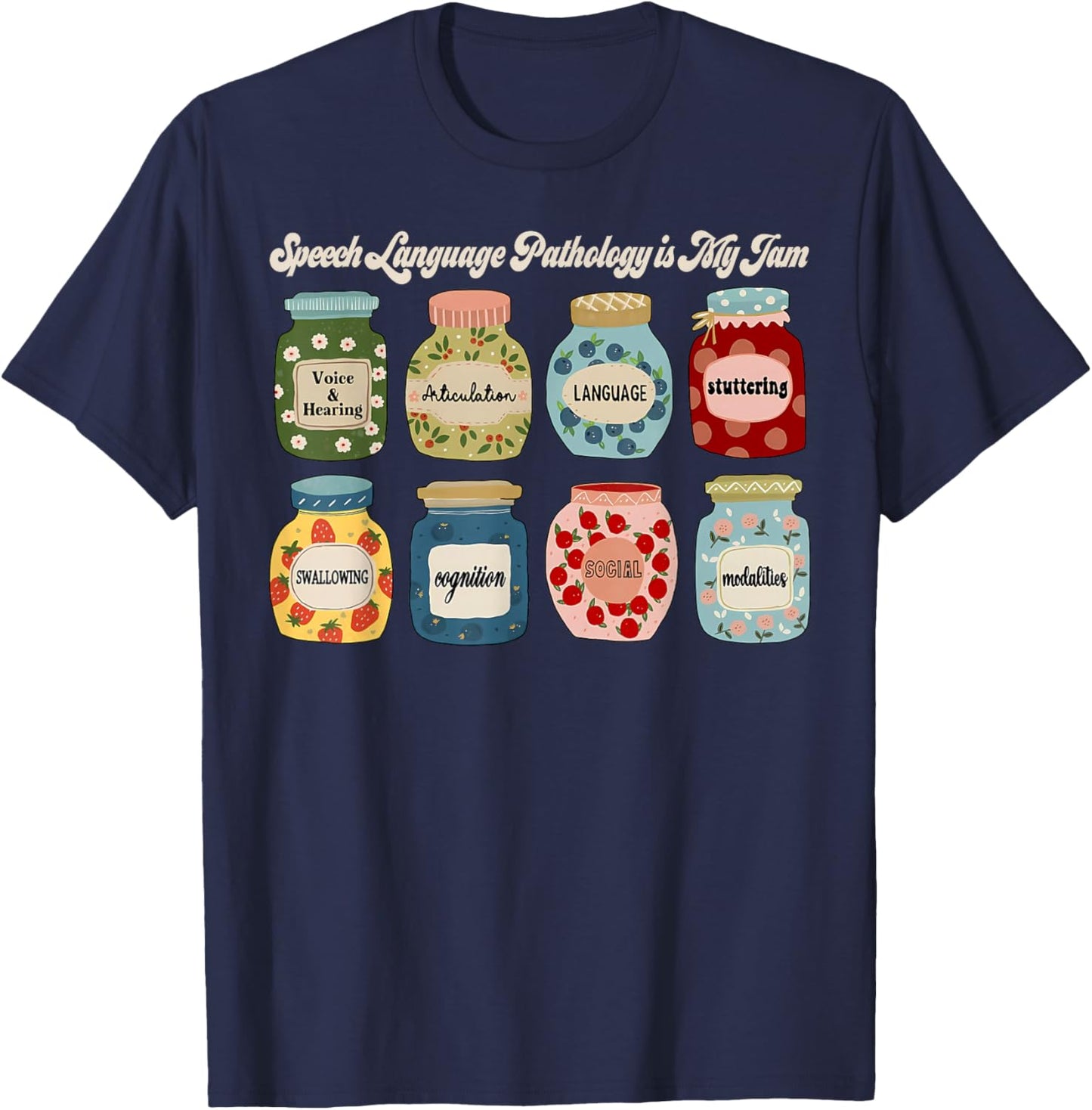 Speech Language Pathology Is My Jam Speech Therapy SLP T-Shirt - T-Shirt | Navy