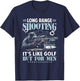 Le tir à Longue portée est comme Le Golf, mais pour Les Hommes Sniper Soldat T-Shirt - T-Shirt | Navy