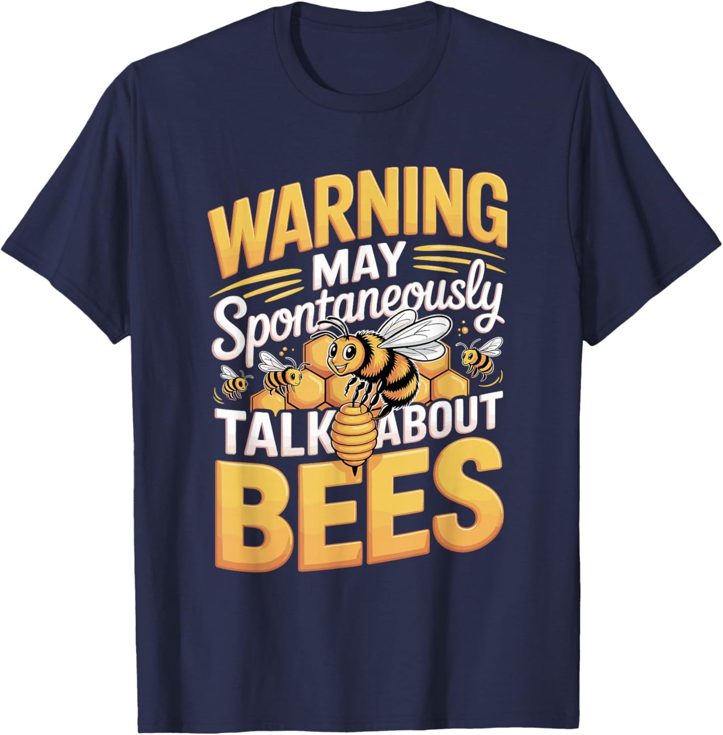 Warning May Spontaneously Talk About Bees Funny Beekeeper T-Shirt - T-Shirt | Navy