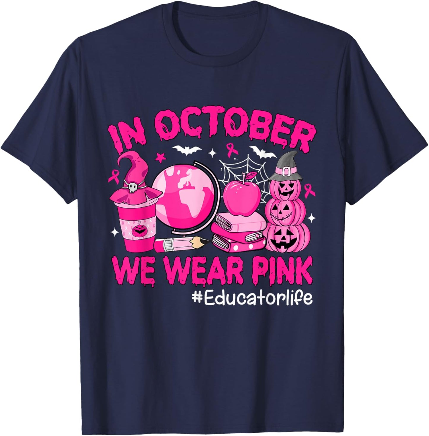 in October We Wear Pink Breast Cancer Educator Life T-Shirt - T-Shirt | Navy