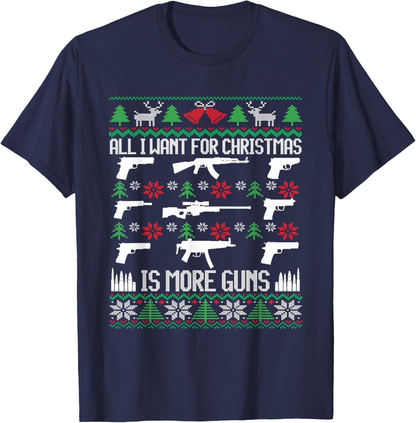 All I Want Is More Guns Collector Hunting Ugly Christmas T-Shirt - T-Shirt | Navy