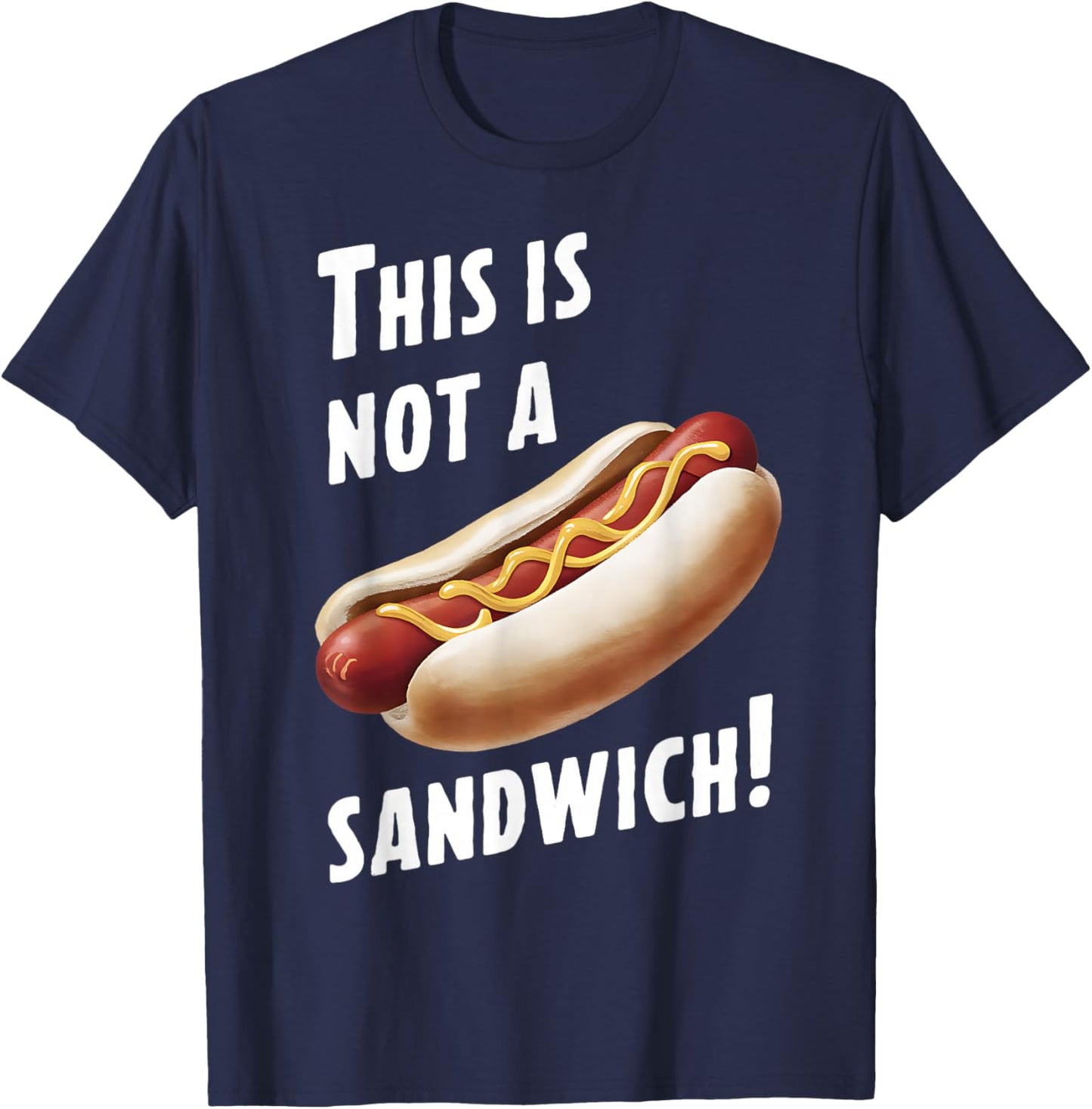 This Is Not a Sandwich Funny Hotdog Funny Saying T-Shirt - T-Shirt | Navy
