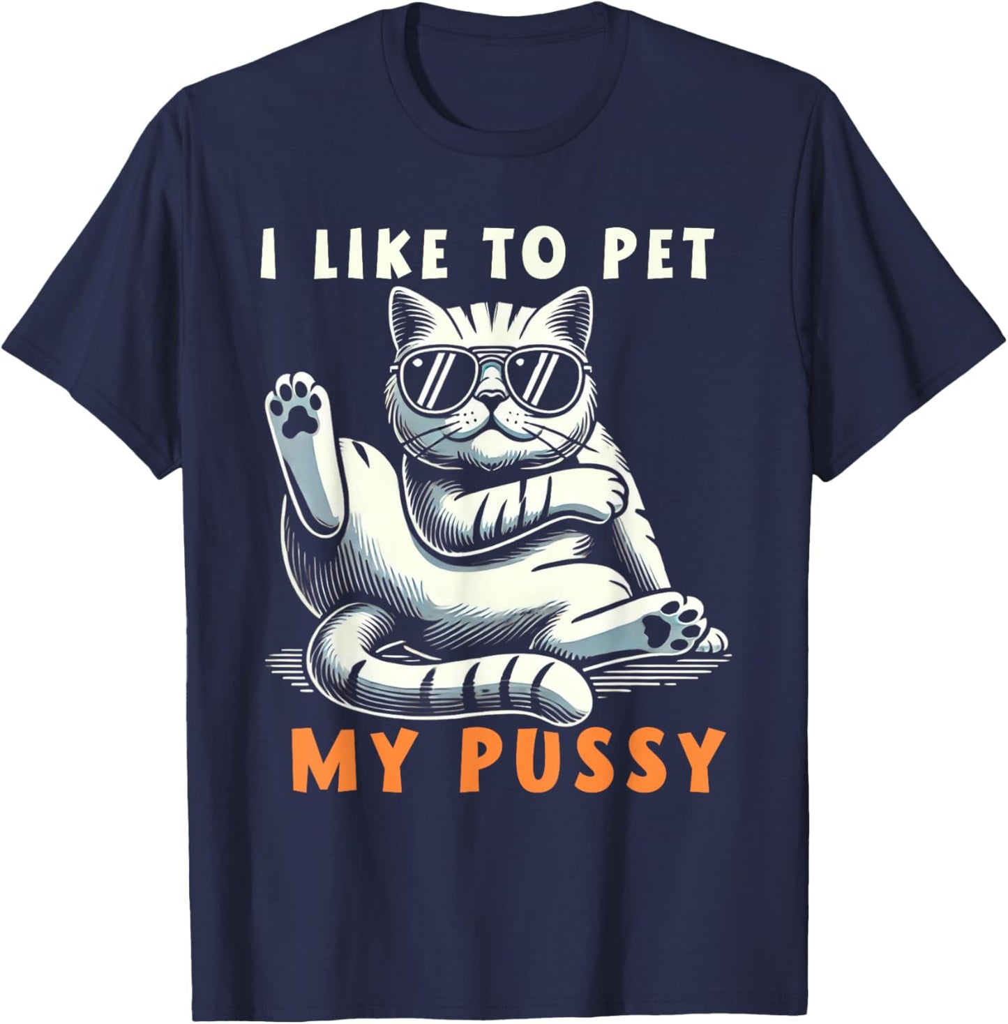 I Like To Pet My Pussy T-Shirt - T-Shirt | Navy