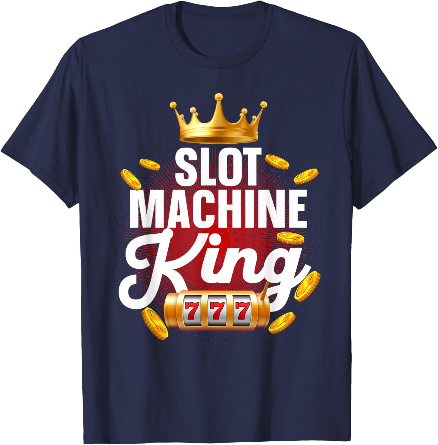 Slot Machine King Dad Casino Gambling Slot Machine T-Shirt - T-Shirt | Navy