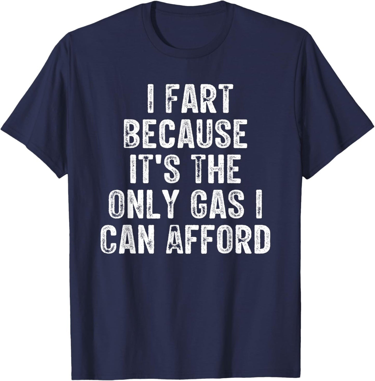 I Fart Because it's The Only Gas I Can Afford Retro Vintage T-Shirt - T-Shirt | Navy