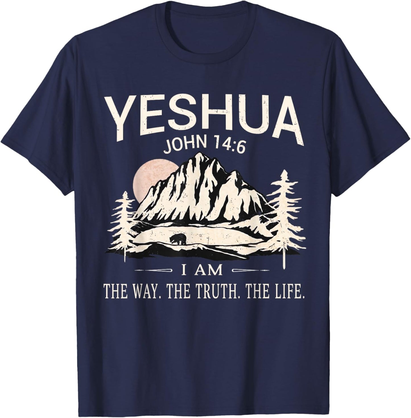 Yeshua Jesus I Am The Way Truth Life Christian Bible T-Shirt - T-Shirt | Navy