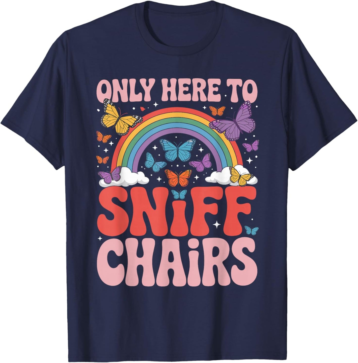 Only Here to Sniff Chairs Funny Embarrassing Humorous Joke T-Shirt - T-Shirt | Navy