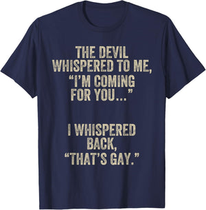 The Devil Whispered I'm Coming for You I Whispered Back Gay T-Shirt - T-Shirt | Navy