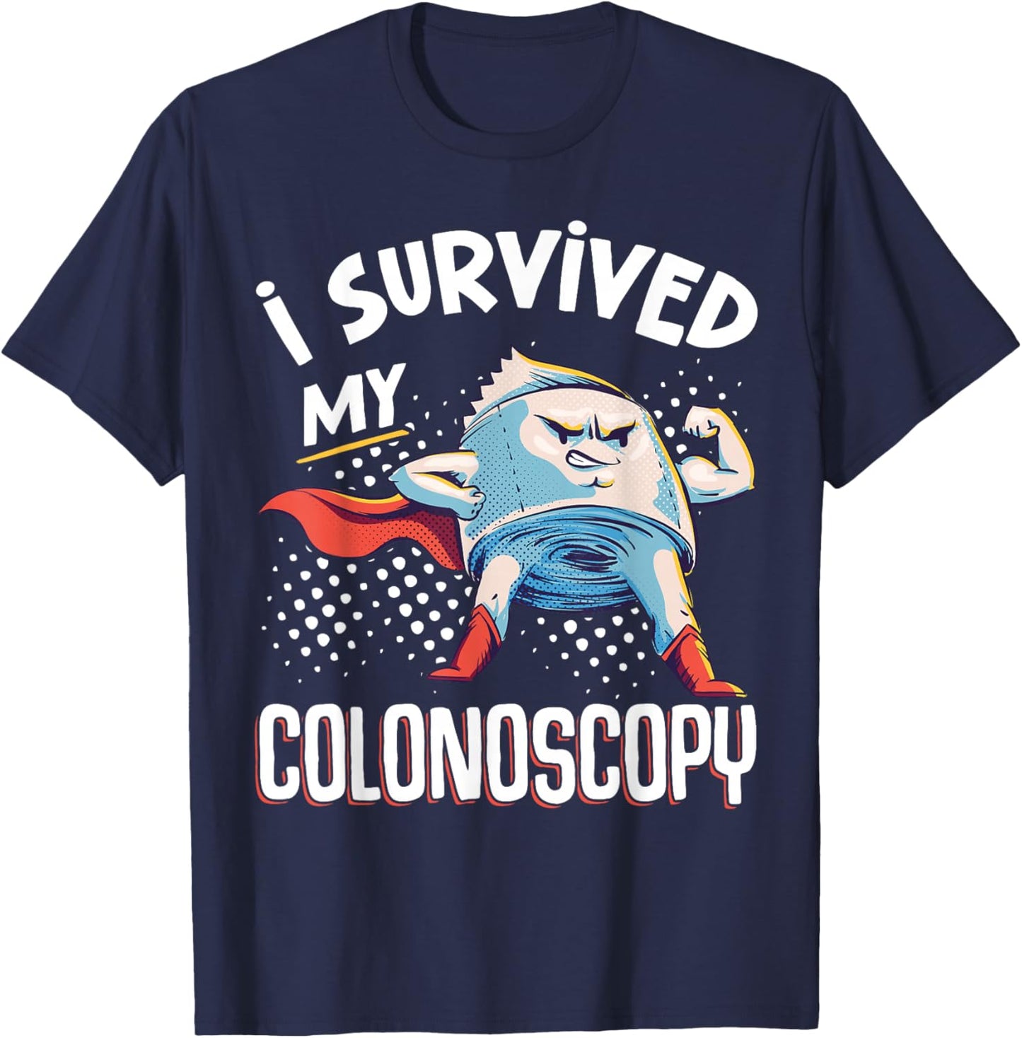 I Survived My Colonoscopy Gastroenterology T-Shirt - T-Shirt | Navy
