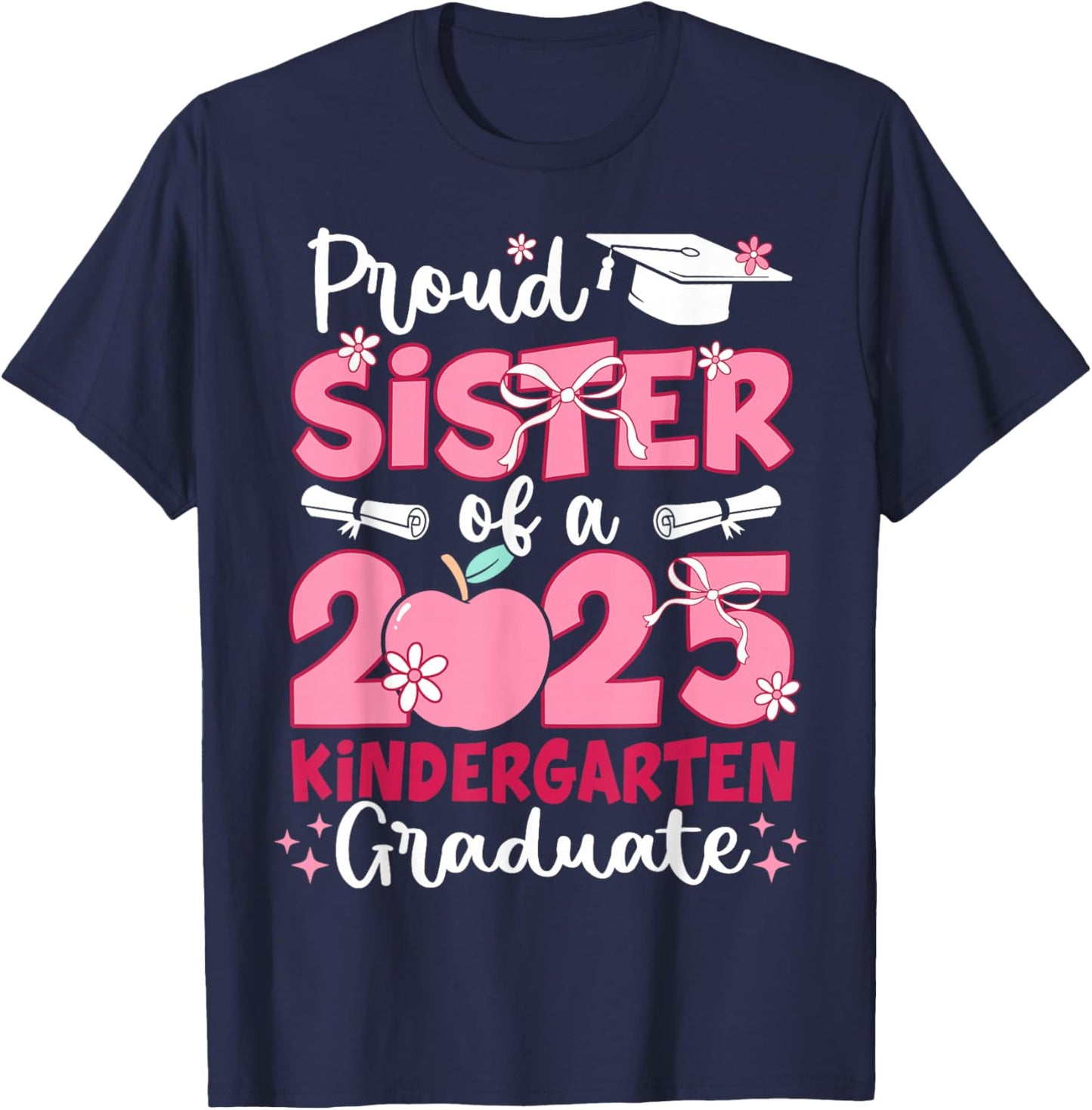 Proud Sister Of A 2025 Kindergarten Graduate Graduation Girl T-Shirt - T-Shirt | Navy