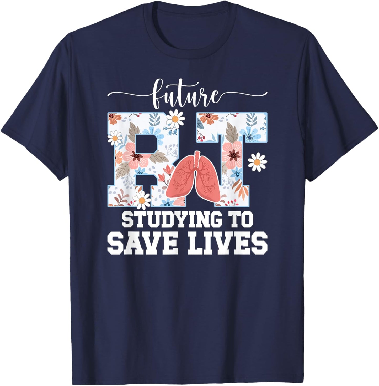 Future RT in Progress Respiratory Therapy Student RT to Be T-Shirt - T-Shirt | Navy