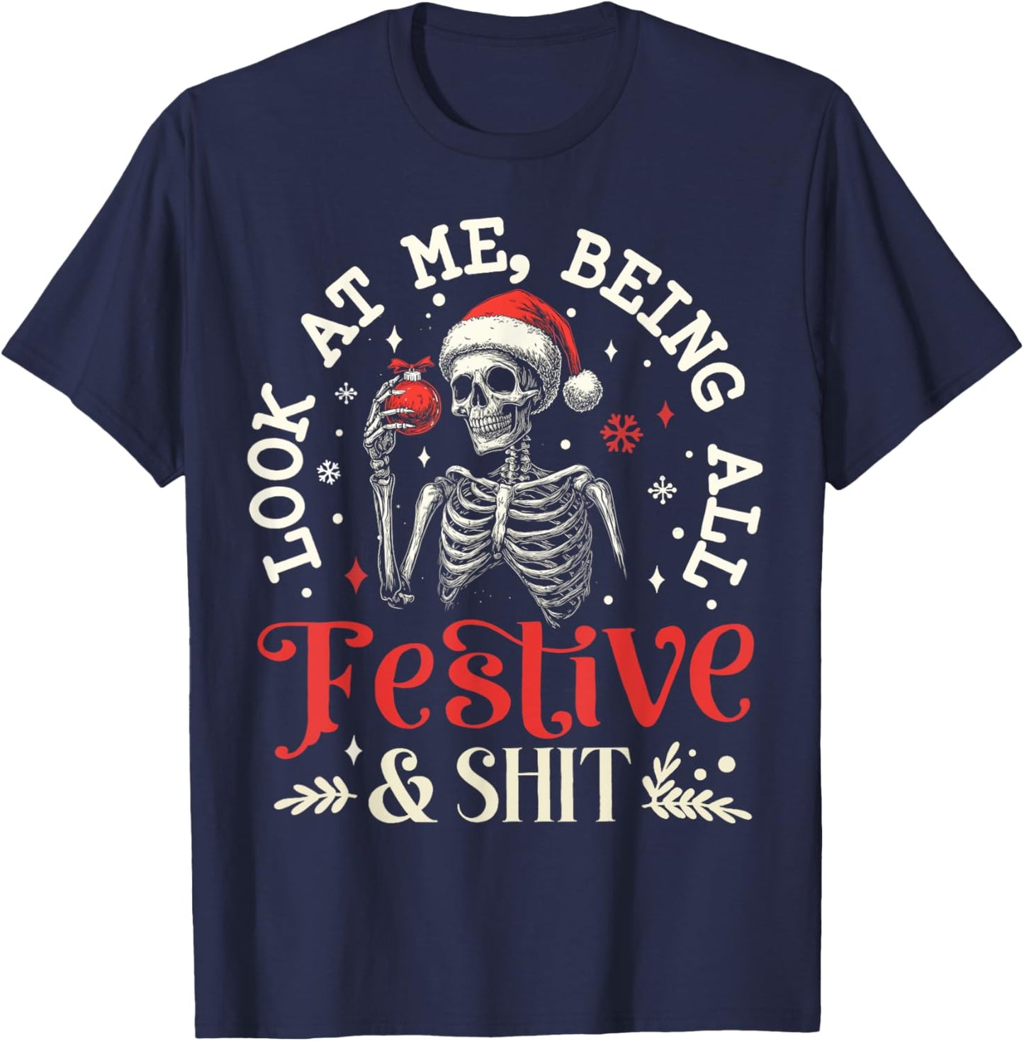 Look at Me Being All Festive And Shit Xmas Funny Skeleton T-Shirt - T-Shirt | Navy