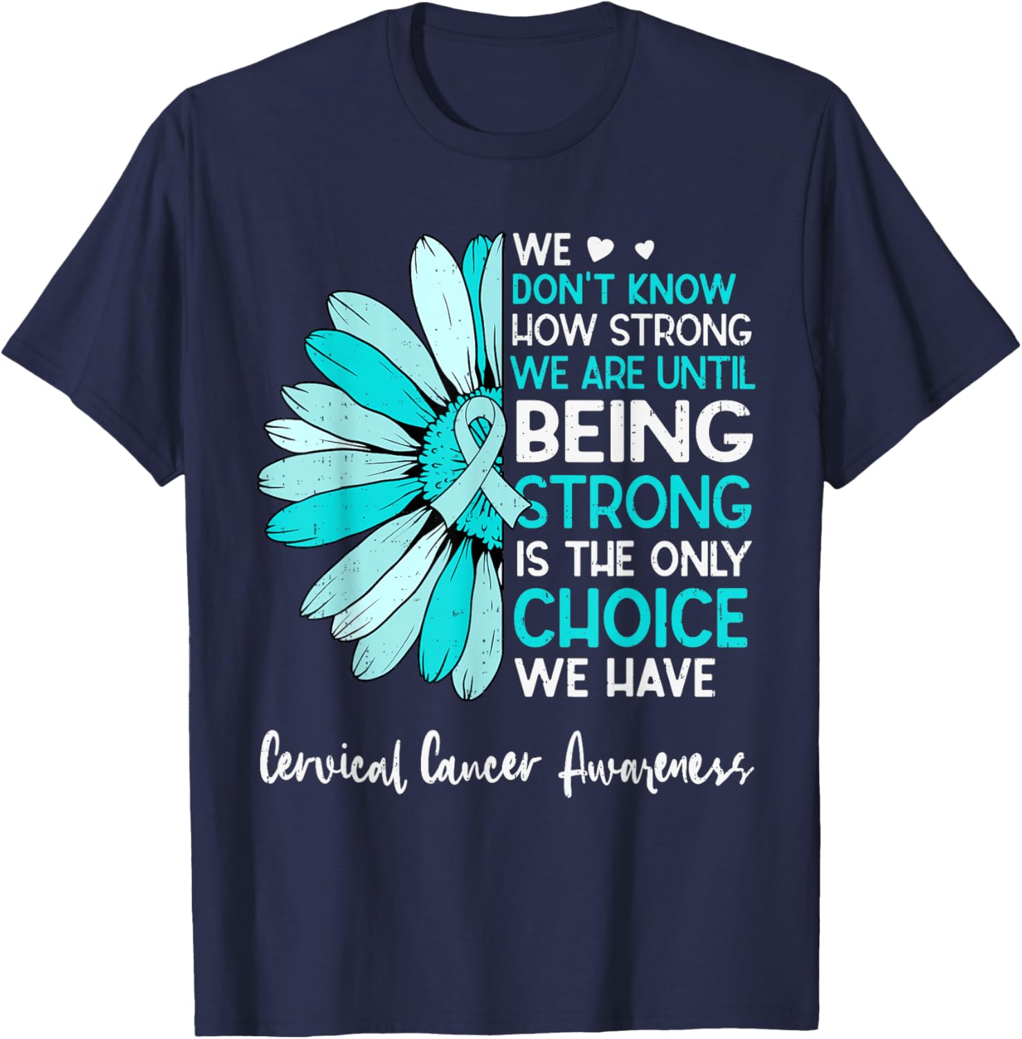 Motivational Cervical Cancer Awareness Sunflower Ribbon Teal T-Shirt - T-Shirt | Navy