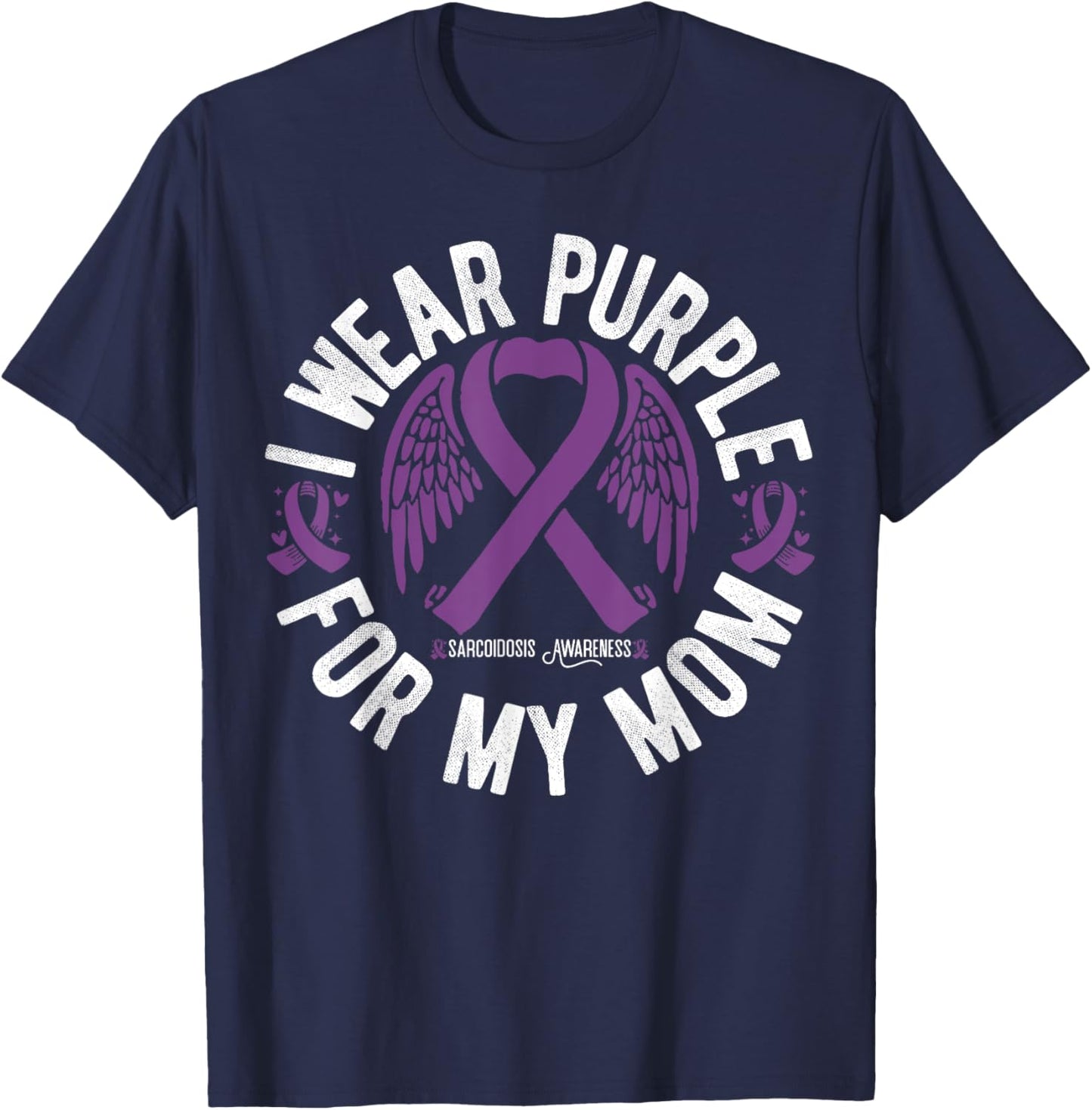 I Wear Purple For My Mom Sarcoidosis Awareness T-Shirt - T-Shirt | Navy