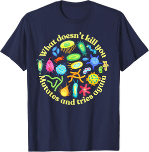 Bacteria Mutates and Tries Again, Funny Science Microbiology T-Shirt - T-Shirt | Navy