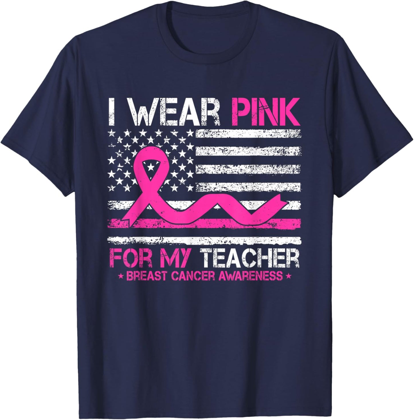 I Wear Pink For My Teacher Breast Cancer Awareness US Flag T-Shirt - T-Shirt | Navy