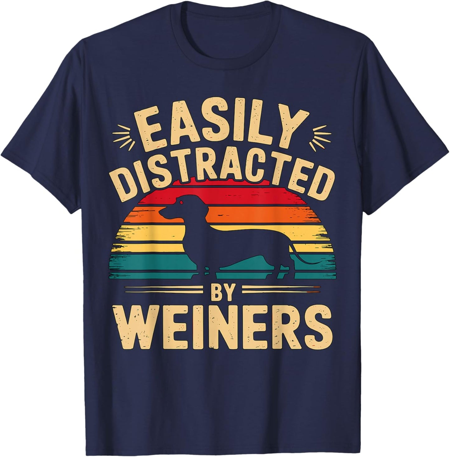 Easily Distracted by Weiners Dachshund Dog T-Shirt - T-Shirt | Navy