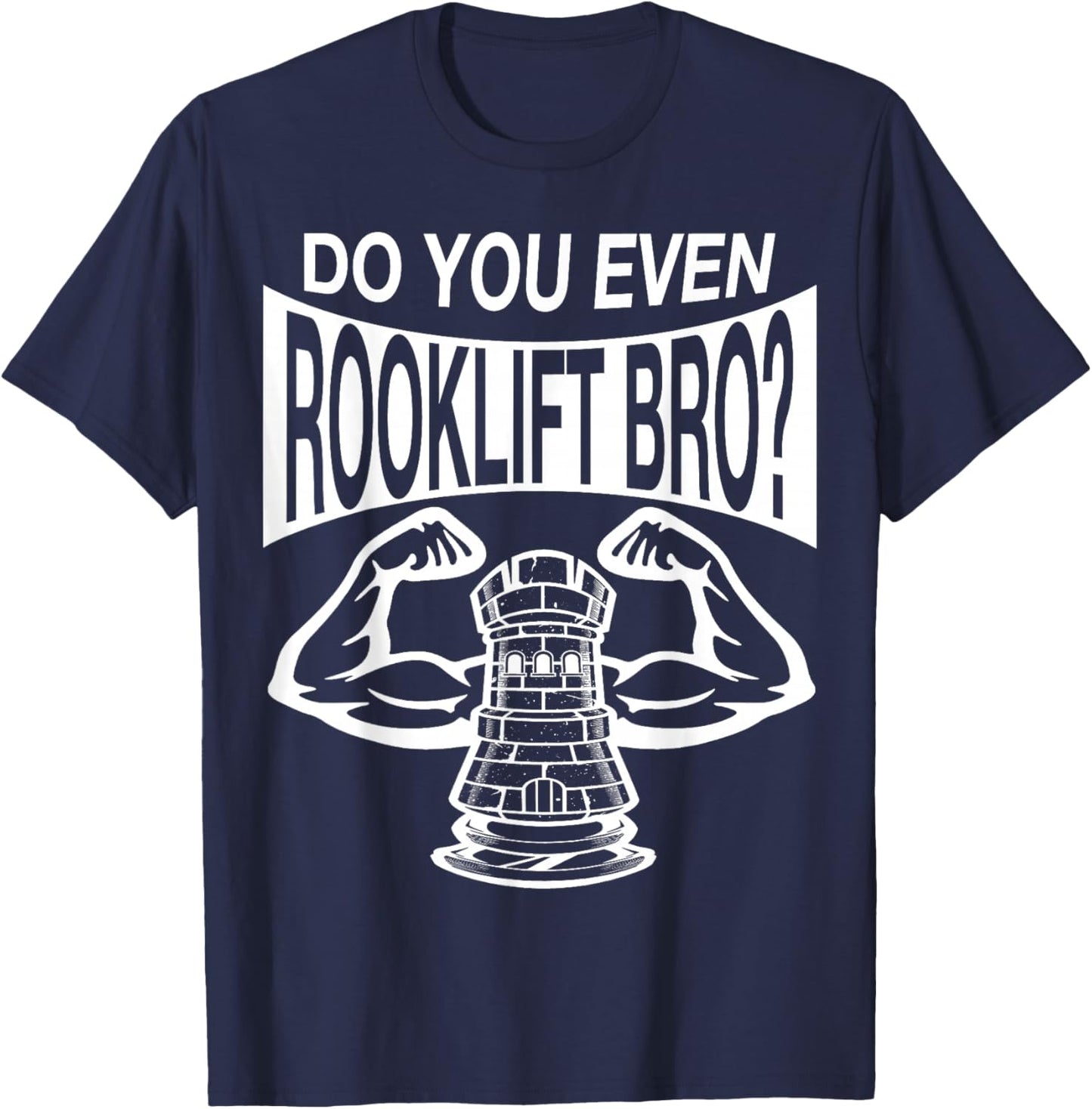 Funny Do You Even Rook Lift Bro? Chess Nerdy Game Player Wt T-Shirt - T-Shirt | Navy