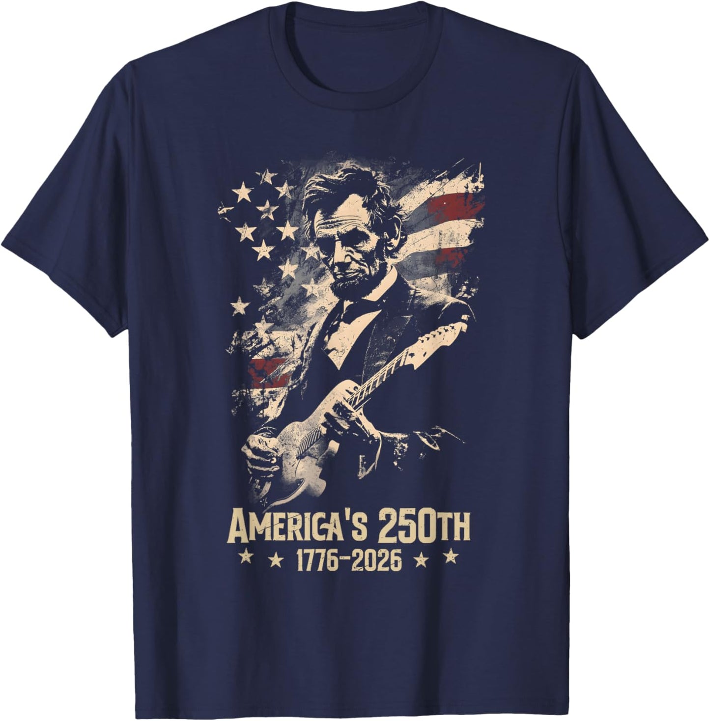 Abraham Lincoln Playing Guitar 4th July 250th Anniversary T-Shirt - T-Shirt | Navy