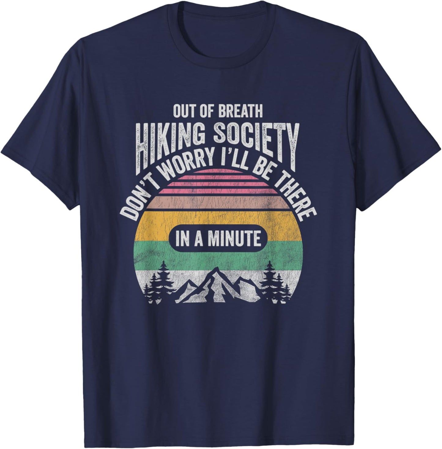 Out Of Breath Hiking Society Don't Worry In A Minute T-Shirt - T-Shirt | Navy