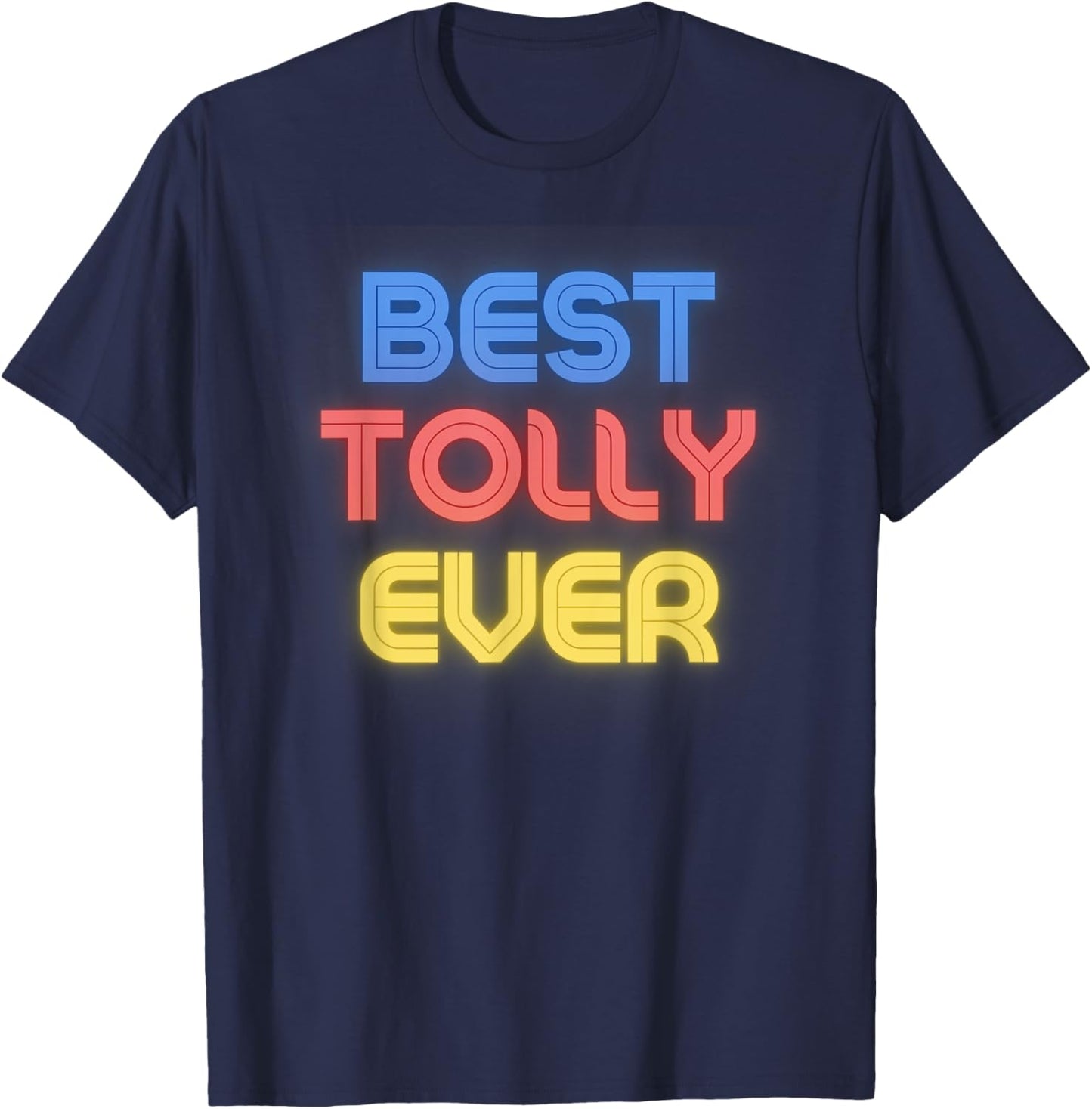 Best Tolly Ever - Funny Tolly Name Tolly T-Shirt - T-Shirt | Navy