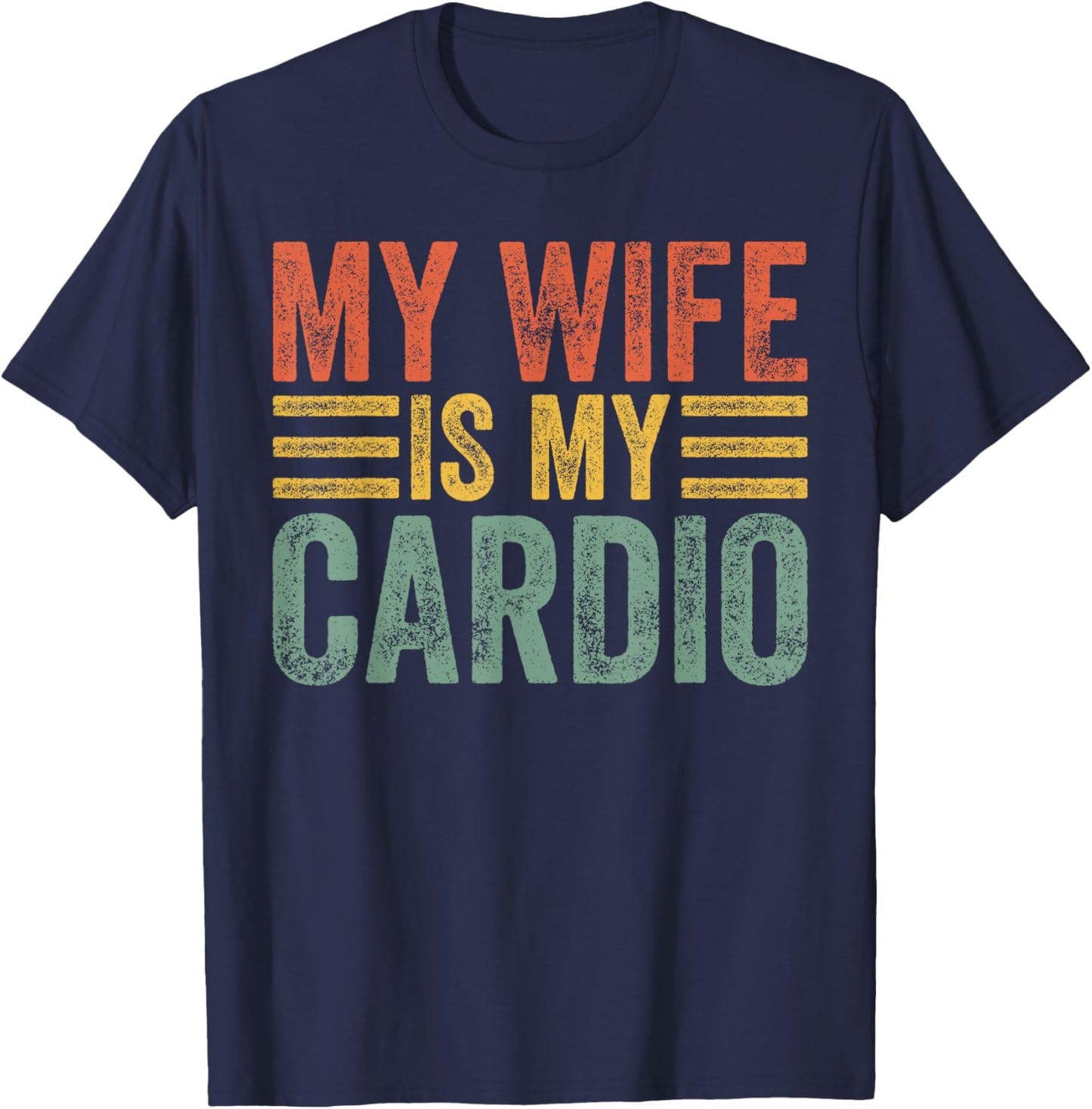 My Wife Is My Cardio Workout Gym Funny Husband And Wife T-Shirt - T-Shirt | Navy